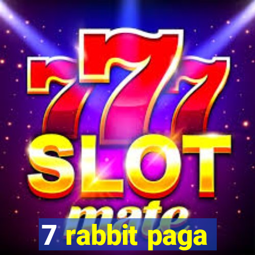 7 rabbit paga